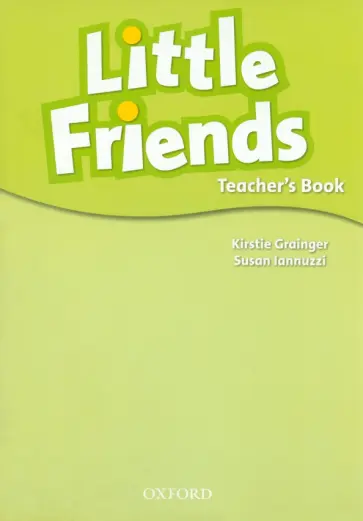 Grainger, Iannuzzi - Little Friends. Teacher's Book Grainger, Iannuzzi - Little Friends. Teacher's Book обложка книги
