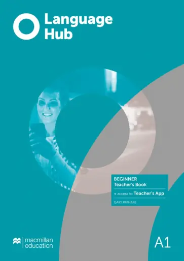 Gary Pathare - Language Hub. Beginner. Teacher's Book with Teacher's App Gary Pathare - Language Hub. Beginner. Teacher's Book with Teacher's App обложка книги