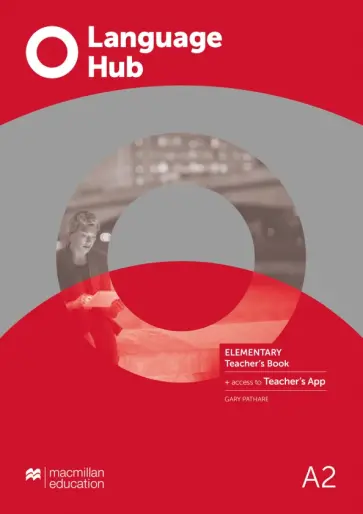 Gary Pathare - Language Hub. Elementary. Teacher's Book with Teacher's App Gary Pathare - Language Hub. Elementary. Teacher's Book with Teacher's App обложка книги