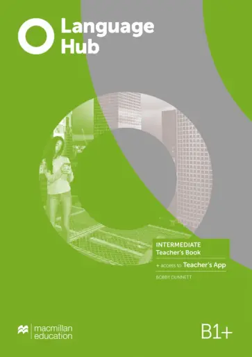 Bobby Dunnett - Language Hub. Intermediate. Teacher's Book with Teacher's App Bobby Dunnett - Language Hub. Intermediate. Teacher's Book with Teacher's App обложка книги