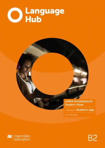 Louis Rogers - Language Hub. Upper Intermediate. Student's Book with Student's App Louis Rogers - Language Hub. Upper Intermediate. Student's Book with Student's App обложка книги