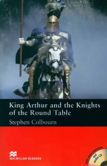 Stephen Colbourn - King Arthur and the Knights of the Round Table (+CD) Stephen Colbourn - King Arthur and the Knights of the Round Table (+CD) обложка книги