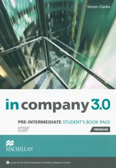 Simon Clarke - In Company 3.0. Pre-intermediate. Premium Student's Book Pack Simon Clarke - In Company 3.0. Pre-intermediate. Premium Student's Book Pack обложка книги