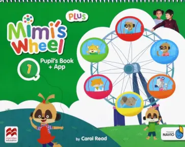 Carol Read - Mimi's Wheel. Level 1. Pupil's Book Plus with Navio App Carol Read - Mimi's Wheel. Level 1. Pupil's Book Plus with Navio App обложка книги