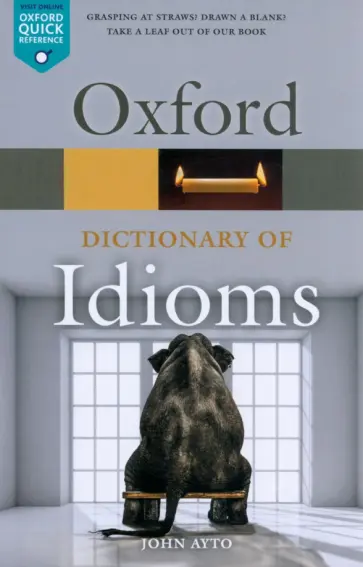 John Ayto - Oxford Dictionary of Idioms. Fourth Edition John Ayto - Oxford Dictionary of Idioms. Fourth Edition обложка книги