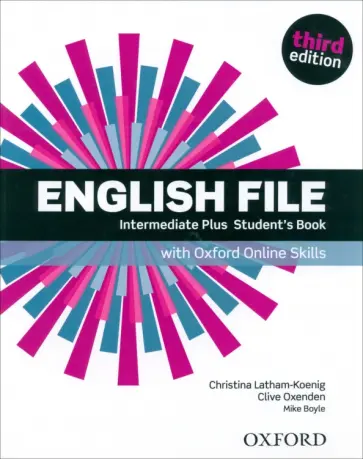 Latham-Koenig, Oxenden - English File. Third Edition. Intermediate Plus. Student's Book with Oxford Online Skills Latham-Koenig, Oxenden - English File. Third Edition. Intermediate Plus. Student's Book with Oxford Online Skills обложка книги