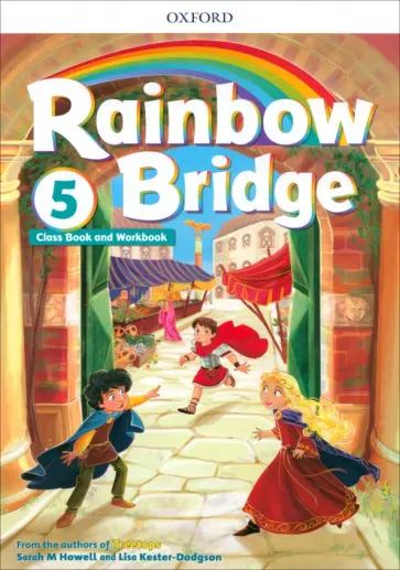 Howell, Kester-Dodgson - Rainbow Bridge. Level 5. Students Book and Workbook Howell, Kester-Dodgson - Rainbow Bridge. Level 5. Students Book and Workbook обложка книги