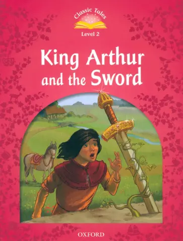 King Arthur and the Sword. Level 2 King Arthur and the Sword. Level 2 обложка книги