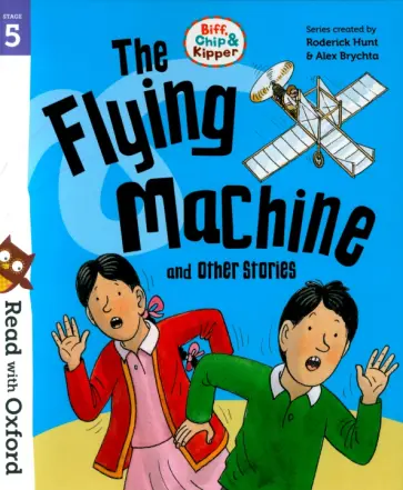 Roderick Hunt - Biff, Chip and Kipper. The Flying Machine and Other Stories. Stage 5 обложка книги