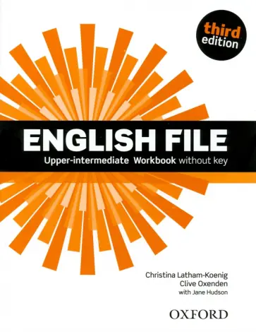 Latham-Koenig, Oxenden - English File. Third Edition. Upper-Intermediate. Workbook without Key Latham-Koenig, Oxenden - English File. Third Edition. Upper-Intermediate. Workbook without Key обложка книги