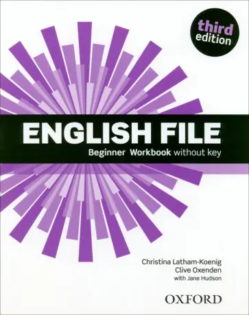 Latham-Koenig, Oxenden - English File. Third Edition. Beginner. Workbook Without Key Latham-Koenig, Oxenden - English File. Third Edition. Beginner. Workbook Without Key обложка книги