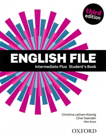 Latham-Koenig, Oxenden - English File. Third Edition. Intermediate Plus. Student's Book Latham-Koenig, Oxenden - English File. Third Edition. Intermediate Plus. Student's Book обложка книги