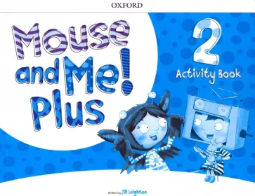 Jill Leighton - Mouse and Me! Plus Level 2. Activity Book Jill Leighton - Mouse and Me! Plus Level 2. Activity Book обложка книги