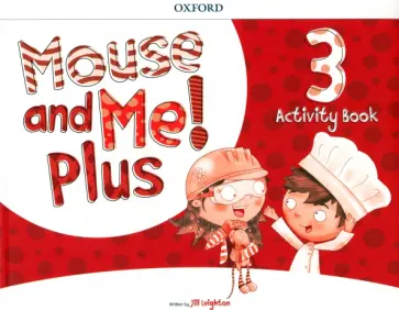 Jill Leighton - Mouse and Me! Plus Level 3. Activity Book Jill Leighton - Mouse and Me! Plus Level 3. Activity Book обложка книги