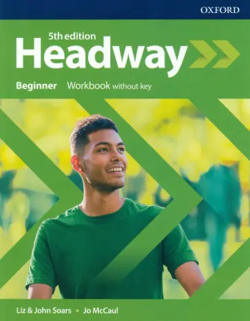 Soars, Soars - Headway. Fifth Edition. Beginner. Workbook Without Key Soars, Soars - Headway. Fifth Edition. Beginner. Workbook Without Key обложка книги