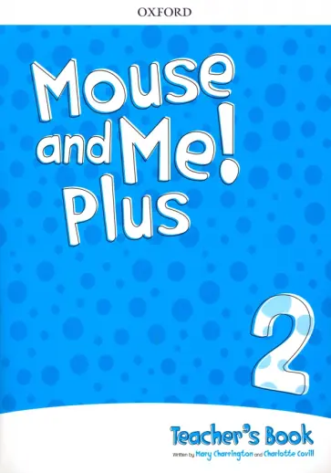 Charrington, Covill - Mouse and Me! Plus Level 2. Teacher’s Book Pack +CD Charrington, Covill - Mouse and Me! Plus Level 2. Teacher’s Book Pack +CD обложка книги