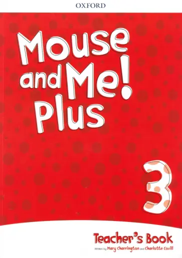 Charrington, Covill - Mouse and Me! Plus Level 3. Teacher’s Book Pack Charrington, Covill - Mouse and Me! Plus Level 3. Teacher’s Book Pack обложка книги
