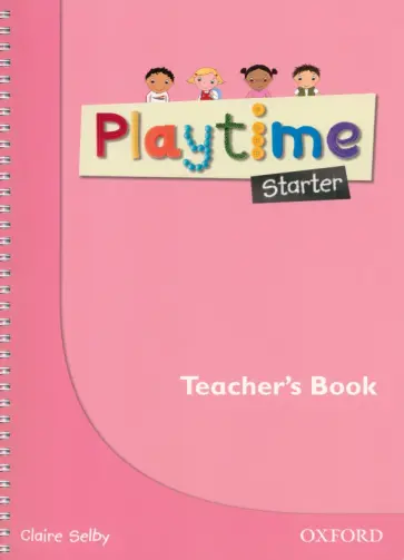 Claire Selby - Playtime. Starter. Teacher's Book обложка книги