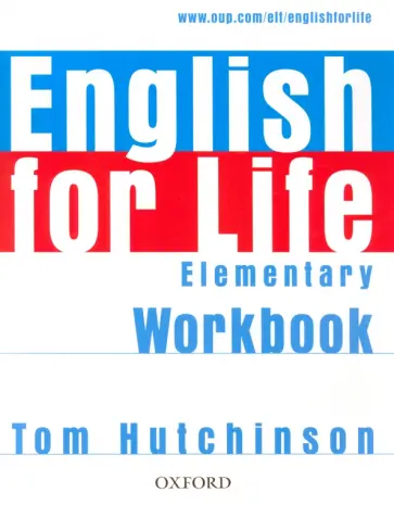 Tom Hutchinson - English for Life. Elementary. Workbook without Key Tom Hutchinson - English for Life. Elementary. Workbook without Key обложка книги