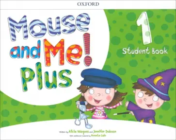 Vazquez, Dobson - Mouse and Me! Plus Level 1. Student Book Pack Vazquez, Dobson - Mouse and Me! Plus Level 1. Student Book Pack обложка книги
