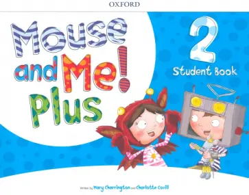 Charrington, Covill - Mouse and Me! Plus Level 2. Student Book Pack Charrington, Covill - Mouse and Me! Plus Level 2. Student Book Pack обложка книги