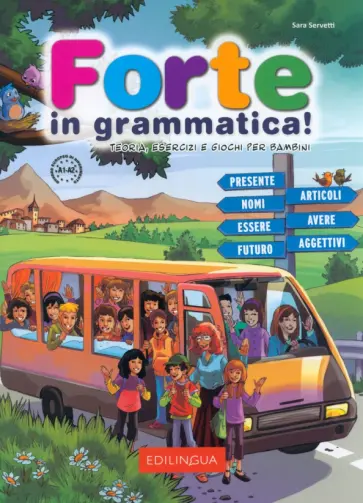 Sara Servetti - Forte in grammatica! Teoria, esercizi e giochi per bambini. A1-A2 Sara Servetti - Forte in grammatica! Teoria, esercizi e giochi per bambini. A1-A2 обложка книги