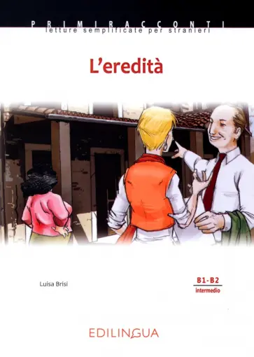 Luisa Brisi - L’eredita. Livello intermedio. B1-B2 Luisa Brisi - L’eredita. Livello intermedio. B1-B2 обложка книги