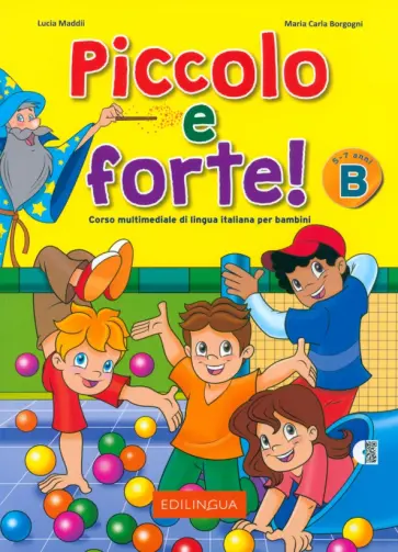 Maddii, Borgogni - Piccolo e forte! B. Corso multimediale di lingua italiana per bambini di 5-7 anni + audio QR code Maddii, Borgogni - Piccolo e forte! B. Corso multimediale di lingua italiana per bambini di 5-7 anni + audio QR code обложка книги