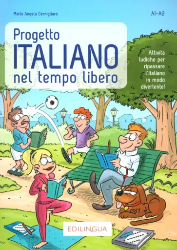 Maria Cernigliaro - Progetto Italiano nel tempo libero. Livello A1-A2 обложка книги