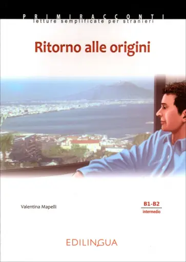 Valentina Mapelli - Ritorno alle origini. Livello intermedio. B1-B2 обложка книги