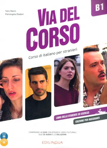 Marin, Diadori - Via del Corso. B1. Libro dello studente ed esercizi. Edizione per insegnanti (+2CD, +DVD) Marin, Diadori - Via del Corso. B1. Libro dello studente ed esercizi. Edizione per insegnanti (+2CD, +DVD) обложка книги