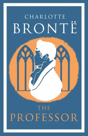 Charlotte Bronte - The Professor Charlotte Bronte - The Professor обложка книги