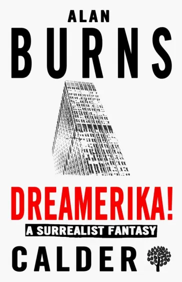 Alan Burns - Dreamerika! A Surrealist Fantasy Alan Burns - Dreamerika! A Surrealist Fantasy обложка книги