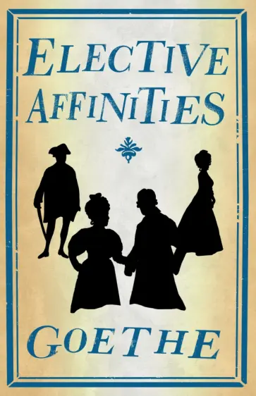 Johann Goethe - Elective Affinities Johann Goethe - Elective Affinities обложка книги
