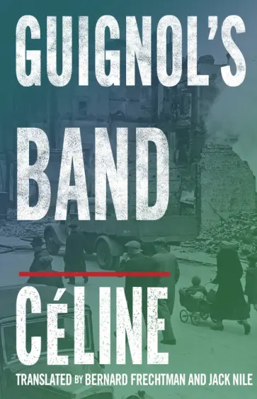 Louis-Ferdinand Celine - Guignol’s Band Louis-Ferdinand Celine - Guignol’s Band обложка книги