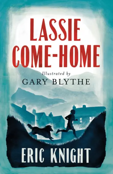 Eric Knight - Lassie Come-Home Eric Knight - Lassie Come-Home обложка книги