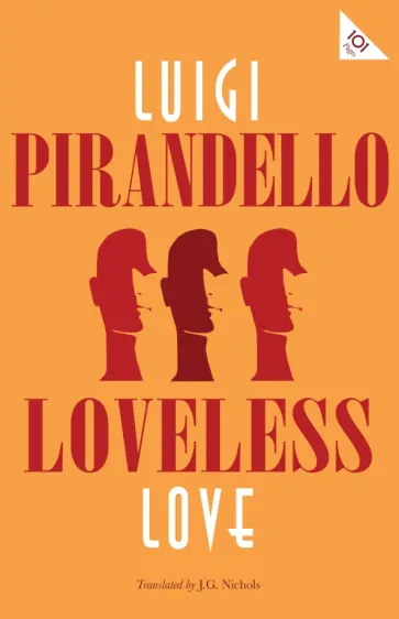 Luigi Pirandello - Loveless Love Luigi Pirandello - Loveless Love обложка книги
