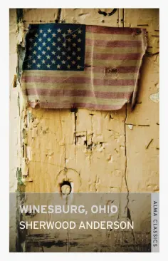 Sherwood Anderson - Winesburg, Ohio Sherwood Anderson - Winesburg, Ohio обложка книги