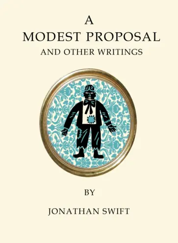 Jonathan Swift - A Modest Proposal and Other Writings Jonathan Swift - A Modest Proposal and Other Writings обложка книги