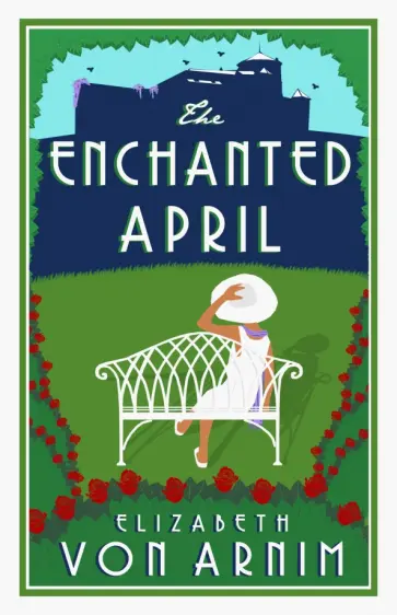 Arnim Von - The Enchanted April Arnim Von - The Enchanted April обложка книги