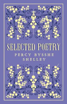 Percy Shelley - Selected Poetry Percy Shelley - Selected Poetry обложка книги