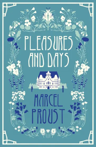 Marcel Proust - Pleasures and Days Marcel Proust - Pleasures and Days обложка книги