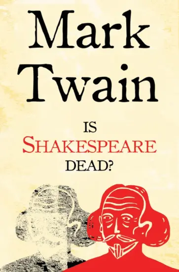 Mark Twain - Is Shakespeare Dead? And 1601 Mark Twain - Is Shakespeare Dead? And 1601 обложка книги
