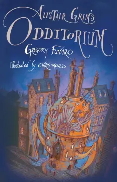Gregory Funaro - Alistair Grim’s Odditorium обложка книги