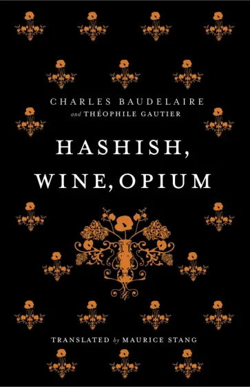 Baudelaire, Готье - Hashish, Wine, Opium Baudelaire, Готье - Hashish, Wine, Opium обложка книги