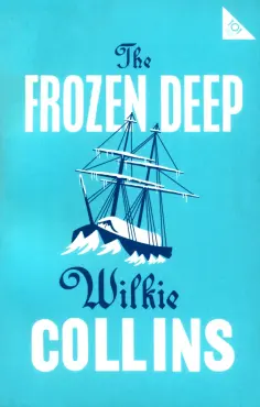 Wilkie Collins - The Frozen Deep обложка книги