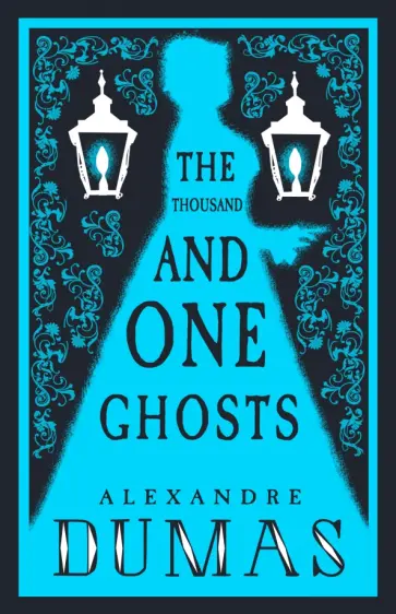 Alexandre Dumas - The Thousand and One Ghosts обложка книги