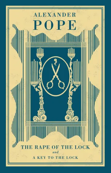 Alexander Pope - The Rape of the Lock and A Key to the Lock Alexander Pope - The Rape of the Lock and A Key to the Lock обложка книги
