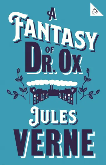 Jules Verne - A Fantasy of Dr Ox Jules Verne - A Fantasy of Dr Ox обложка книги