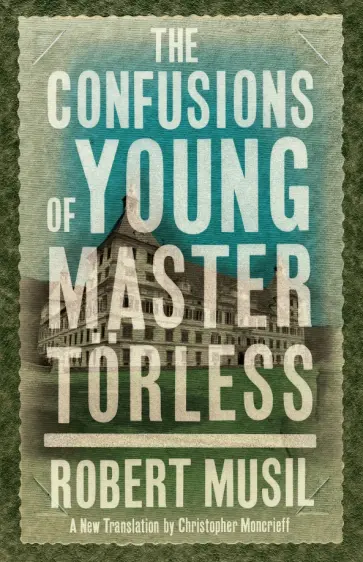 Robert Musil - The Confusions of Young Master Torless Robert Musil - The Confusions of Young Master Torless обложка книги